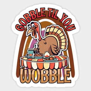 Gobble Til You Wobble Happy Thanksgiving Sticker